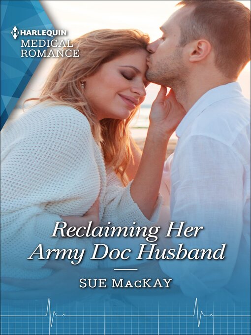 Title details for Reclaiming Her Army Doc Husband by Sue MacKay - Available